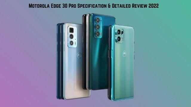 Motorola Edge 30 Pro Detailed Review And Specifications